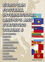 European Football International Line-Ups & Statistics 1902-2017. Volume 6