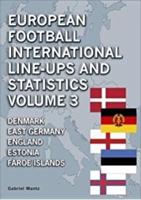 European Football International Line-Ups & Statistics 1902-2017. Volume 7