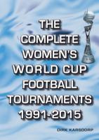 The Complete Women's World Cup Football Tournaments, 1991-2015