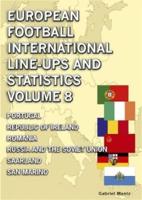 European Football International Line-Ups & Statistics 1902-2017. Volume 8