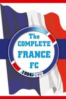 The Complete France FC 1904-2020