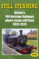 Still Steaming - Britain's 100 Heritage Railways Where Steam Still Lives 2023-2024