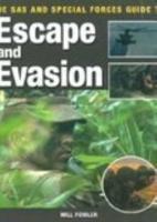 The SAS and Special Forces Guide to Escape and Evasion