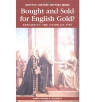 Bought and Sold for English Gold?