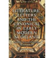 Literature, Letters and the Canonical in Early Modern Scotland