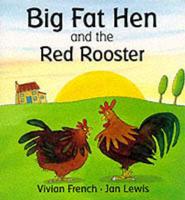 Big Fat Hen and the Red Rooster