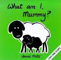 What Am I, Mummy?
