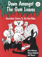 Down Amongst the Gum Leaves. Australian Stories to Tell and Make