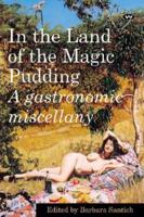 In the Land of the Magic Pudding: A gastronomic miscellany