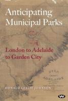 Anticipating Municipal Parks: London to Adelaide to garden city