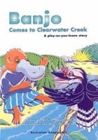 Banjo Comes to Clearwater Creek : A Play as You Learn Story