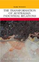 The Transformation of Australian Industrial Relations