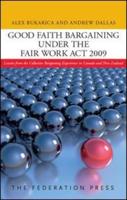 Good Faith Bargaining Under the Fair Work Act 2009