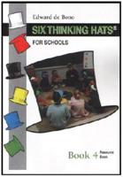 Six Thinking Hats for Schools. Book 4 - Middle-Upper Secondary