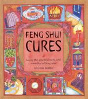 Feng Shui Cures: Using the Practical Tools and Remedies of Feng Shui