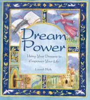 Dreampower: Using Your Dreams to Empower Your Life