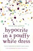 Hypocrite in a Pouffy White Dress