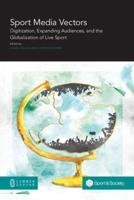 Sport Media Vectors: Digitization, Expanding Audiences, and the Globalization of Live Sport