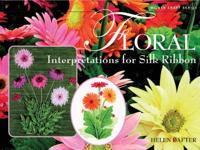 Floral Interpretations in Silk Ribbon