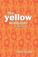 The Yellow Wallpaper and Other Sermons