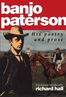 Banjo Paterson. His Poetry and Prose