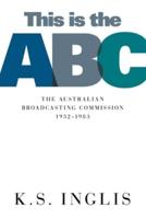 This is the ABC: The Australian Broadcasting Commission 1932-1983