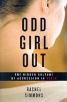 Odd Girl Out : TE Hidden Culture of Aggression in Girls