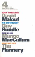 Four Classic Quarterly Essays on the Australian Story: Beautiful Lies, Tim Flannery, Made in England, David Malouf, The Opportunist, Guy