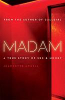 Madam: A True Story of Sex and Money