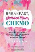 Breakfast, School Run, Chemo