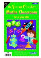 The Fun and Creative Maths Classroom. For 6-Year-Olds