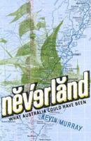 Neverland: What Australia Could Have Been