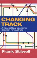 Changing Track: A New Political Economic Direction for Australia