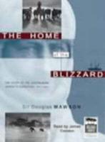 The Home of the Blizzard: The Story of the Australian Antarctic Expedition 1911-1914