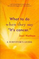 What to Do When They Say "It's Cancer"