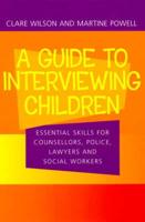 A Guide to Interviewing Children