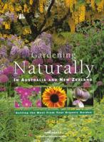 Gardening Naturally in Australia and New Zealand: Getting the Most from Your Organic Garden