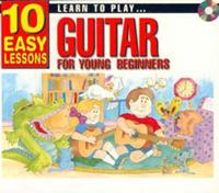 10 Easy Lessons - Learn to Play Guitar for Young Beginners