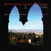 Architectural Details Sourcebook. Volume 3 Architectural Treasures of the Mediterranean
