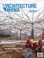 Architecture China. Winter 2020 Architecture as Infrastructure