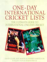 One-Day International Cricket Lists : The Ultimate Guide to International One-Day Cricket
