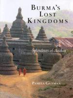 Burma's Lost Kingdoms: Splendours of Arakan