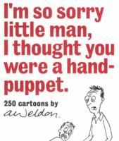 I'm So Sorry Little Man, I Thought You Were a Hand-Puppet