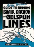 A Guide to Rigging Braid-Dacron and Gelspun Lines