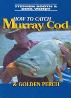 How to Catch Murray COD and Golden Perch