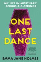 One Last Dance: My Life in Mortuary Scrubs and G-Strings
