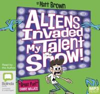 Aliens Invaded My Talent Show!