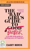 The 'Bad' Girl's Guide to Better