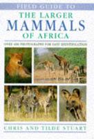 Field Guide to the Larger Mammals of Africa