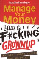 Manage Your Money Like a F*cking Grown Up